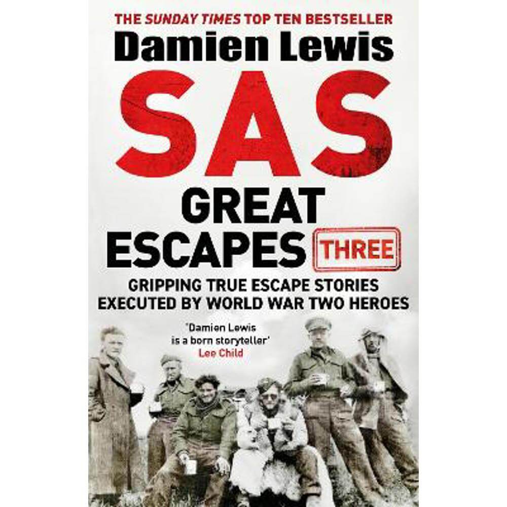 SAS Great Escapes Three: Gripping True Escape Stories Executed by World War Two Heroes (Paperback) - Damien Lewis